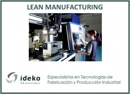 Ideko-IK4 participa en un estudio europeo sobre la implantación de Lean para potenciar la competitividad de las empresas fabricantes españolas
