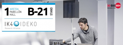 IK4-Ideko presenta en BIEMH sus últimos desarrollos en industria digital y procesos avanzados de fabricación