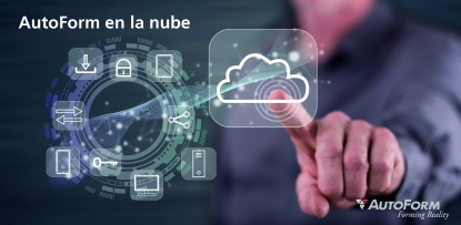AutoForm Engineering GmbH anuncia un nuevo servicio: AutoForm en la nube