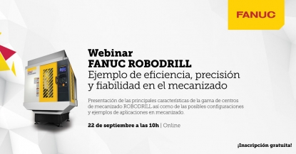 FANUC retoma el 22 de septiembre su programa de 'webinars' con el primero dedicado a ROBODRILL