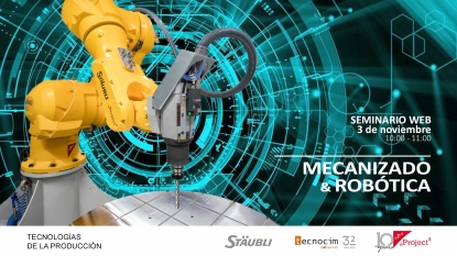 Stäubli organiza un nuevo webinar con el título 'Mecanizado & Robótica: tecnologías de la producción'