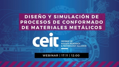 Ceit organiza el webinar: Diseño y simulación de procesos de conformado de materiales metálicos