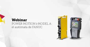 Un webinar de FANUC destacará el Power Motion iA como alternativa idónea a los PLC tradicionales