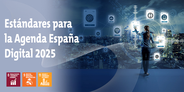 UNE y la SEDIA colaboran con un evento dirigido a impulsar la agenda España Digital 2025