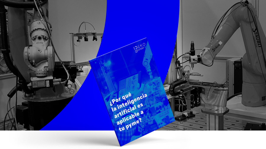 IDEKO elabora un ebook centrado en el potencial de implementar procesos de inteligencia artificial dentro de las empresas industriales
