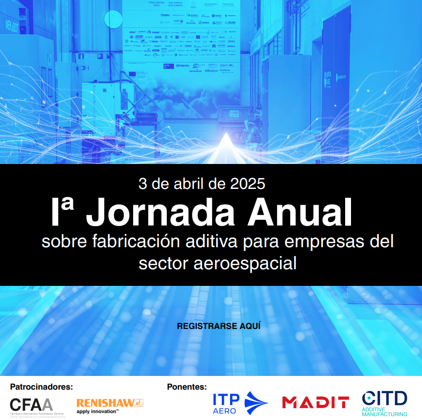 Renishaw y CFAA organizan la 1ª Jornada Anual de Fabricación Aditiva para empresas del sector aeroespacial